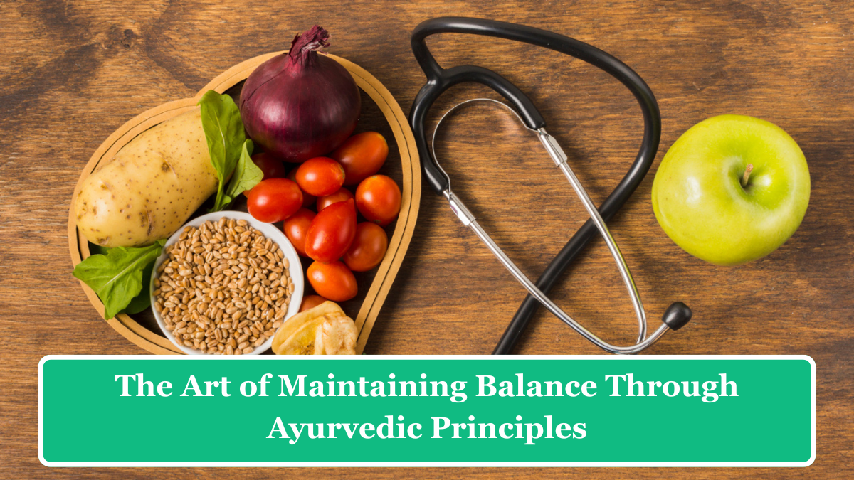 आयुर्वेदिक सिद्धांतों से संतुलन बनाए रखने की नई दिशा